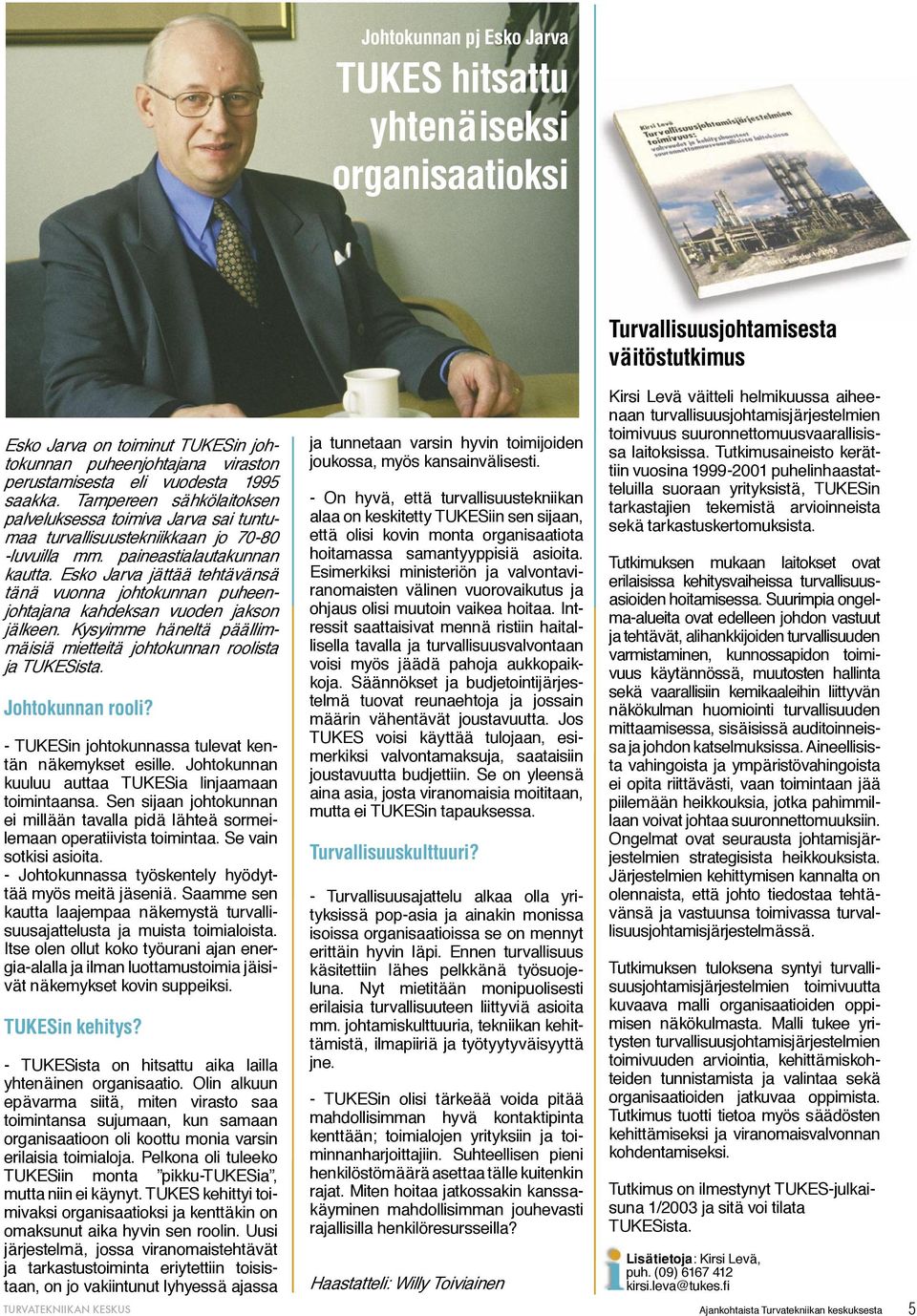 Esko Jarva jättää tehtävänsä tänä vuonna johtokunnan puheenjohtajana kahdeksan vuoden jakson jälkeen. Kysyimme häneltä päällimmäisiä mietteitä johtokunnan roolista ja TUKESista. Johtokunnan rooli?