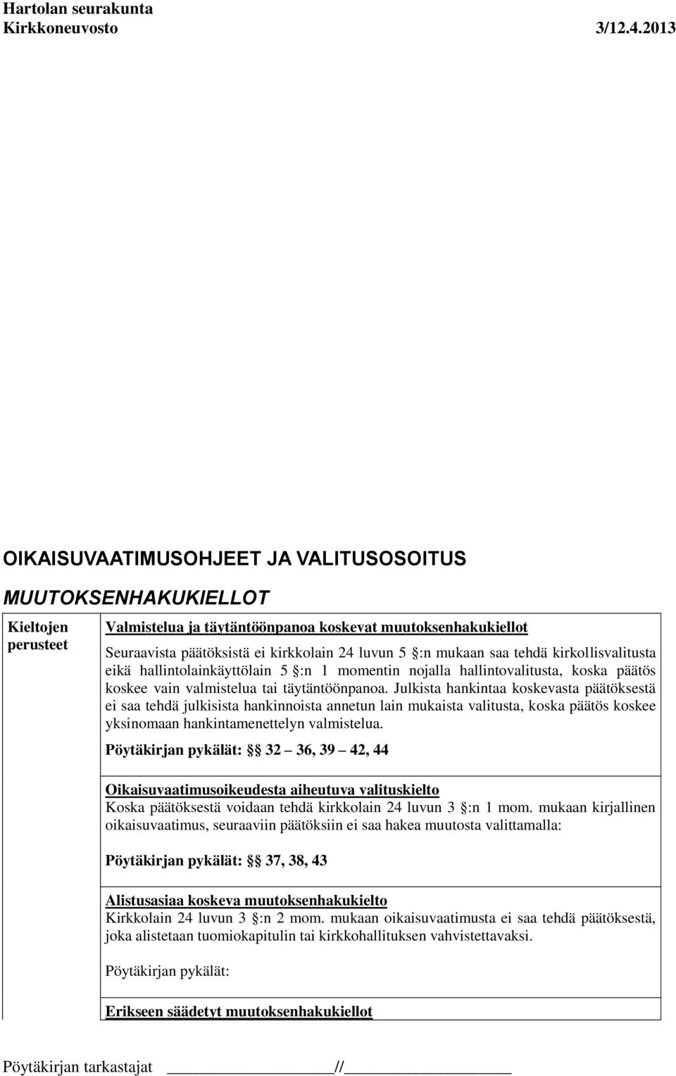 Julkista hankintaa koskevasta päätöksestä ei saa tehdä julkisista hankinnoista annetun lain mukaista valitusta, koska päätös koskee yksinomaan hankintamenettelyn valmistelua.