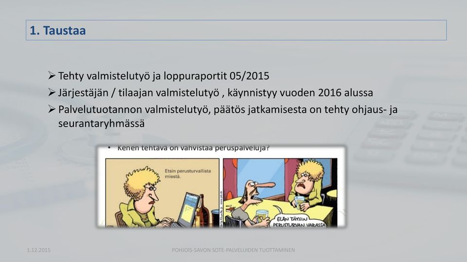 alussa Palvelutuotannon valmistelutyö, päätös jatkamisesta on