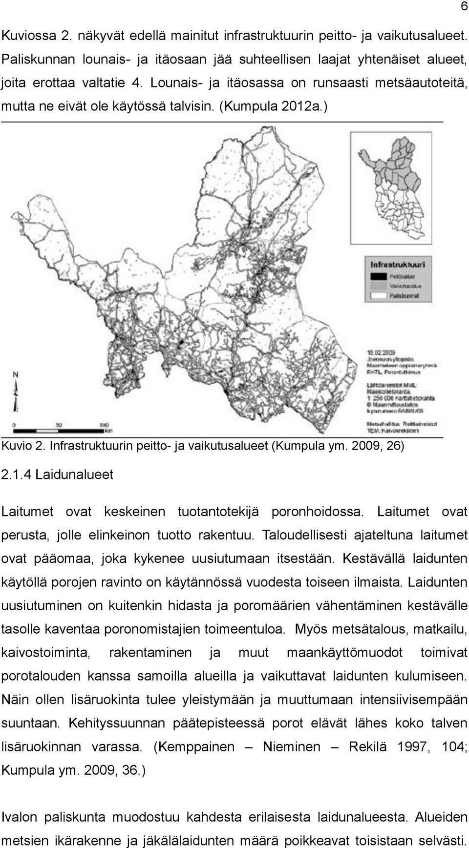 Laitumet ovat perusta, jolle elinkeinon tuotto rakentuu. Taloudellisesti ajateltuna laitumet ovat pääomaa, joka kykenee uusiutumaan itsestään.