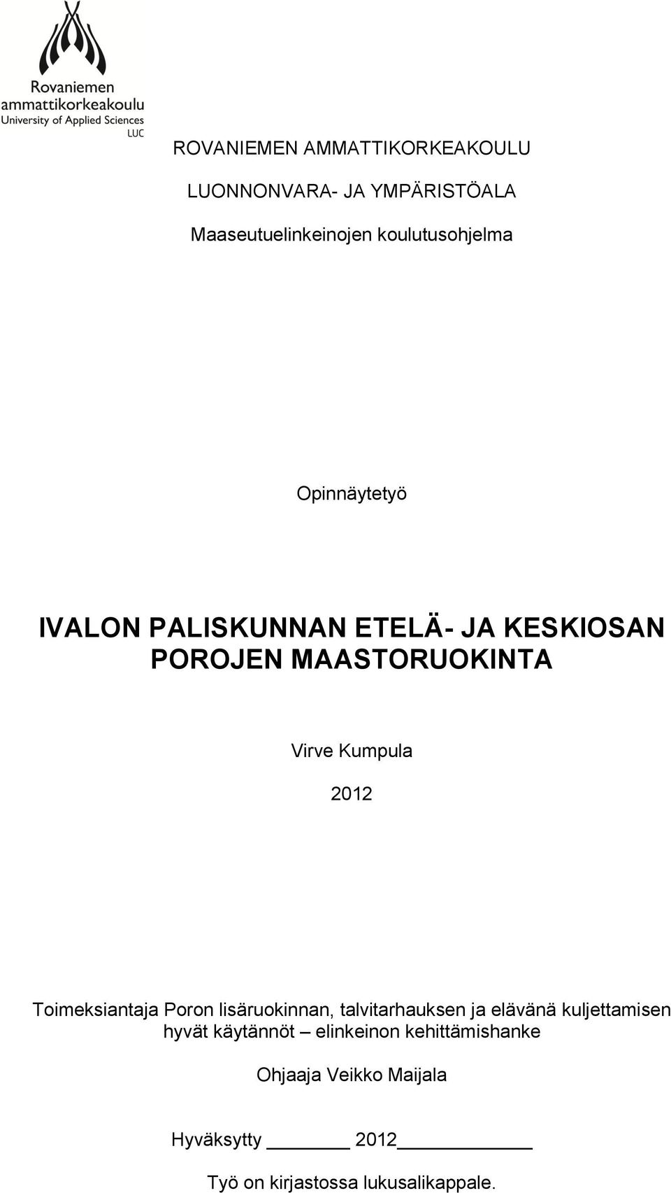 Toimeksiantaja Poron lisäruokinnan, talvitarhauksen ja elävänä kuljettamisen hyvät käytännöt