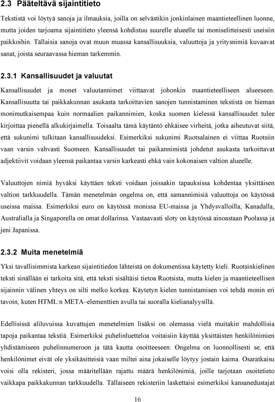 1 Kansallisuudet ja valuutat Kansallisuudet ja monet valuutannimet viittaavat johonkin maantieteelliseen alueeseen.