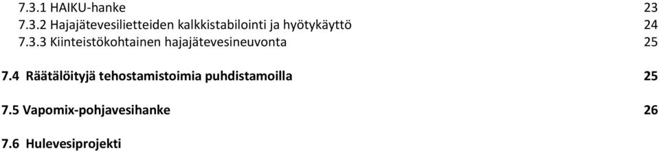 8 Virkisty Vantaanjoella ja Keravanjoella esitteet ja melontareittien viitoitus 8. VESIENSUOJELUN YLEINEN EDISTÄMINEN...33 8.1 Lausunnot ja asiantuntijatoiminta 8.