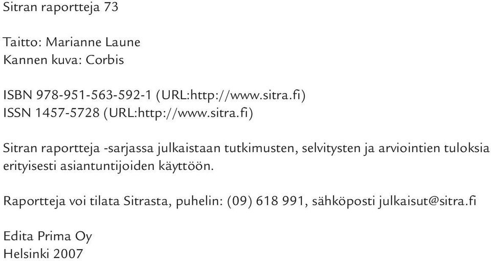 fi) ISSN 1457-5728 fi) Sitran raportteja -sarjassa julkaistaan tutkimusten, selvitysten ja