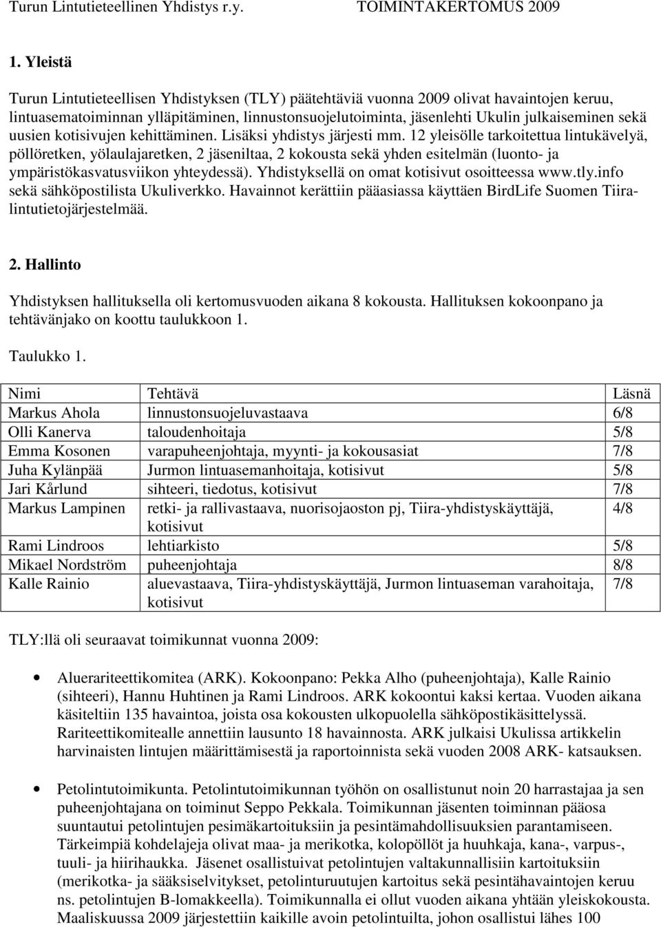 uusien kotisivujen kehittäminen. Lisäksi yhdistys järjesti mm.