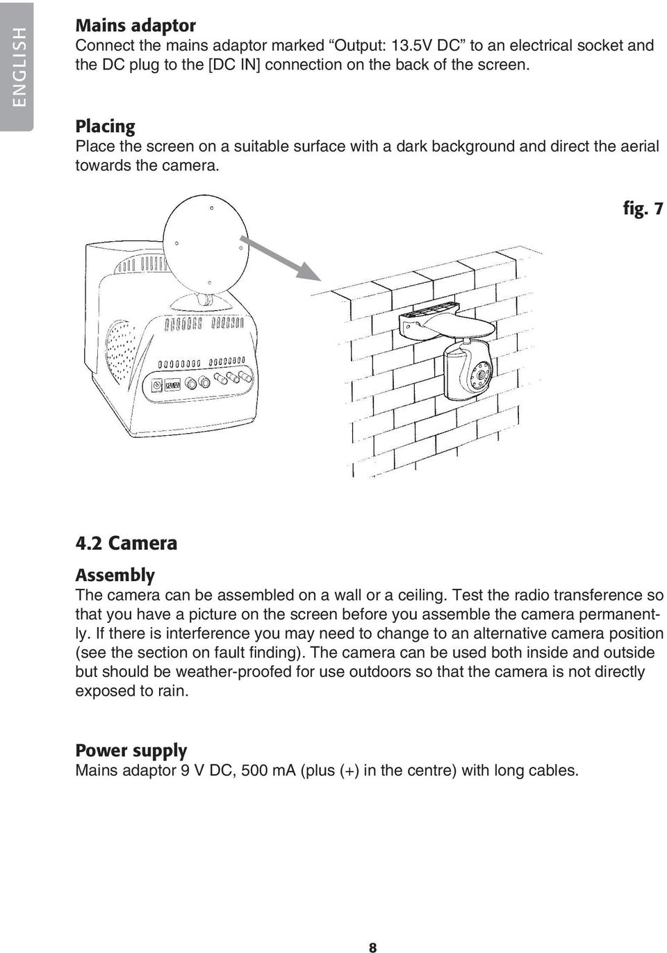 Test the radio transference so that you have a picture on the screen before you assemble the camera permanently.