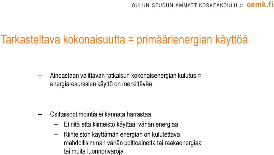 kannata harrastaa Ei riitä että kiinteistö käyttää vähän energiaa Kiinteistön käyttämän