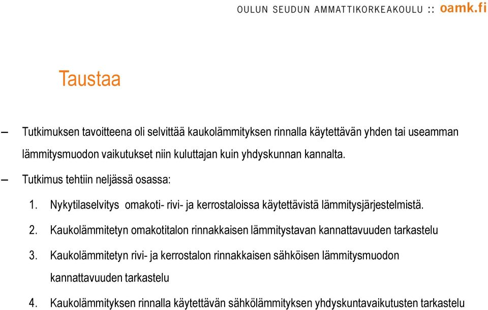 Nykytilaselvitys omakoti- rivi- ja kerrostaloissa käytettävistä lämmitysjärjestelmistä. 2.