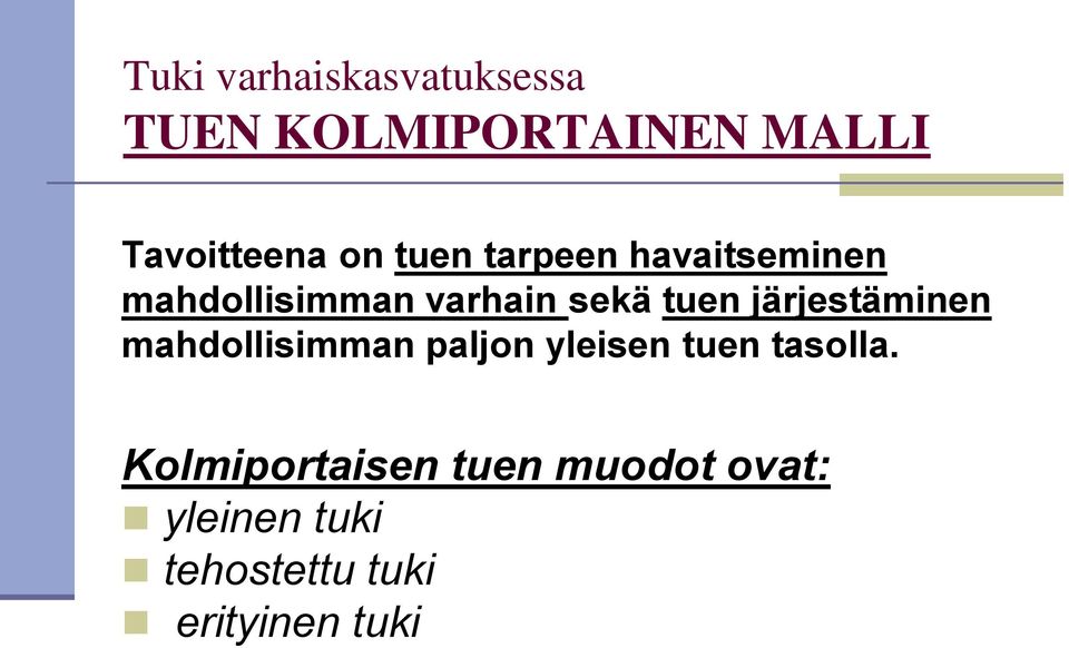 järjestäminen mahdollisimman paljon yleisen tuen tasolla.