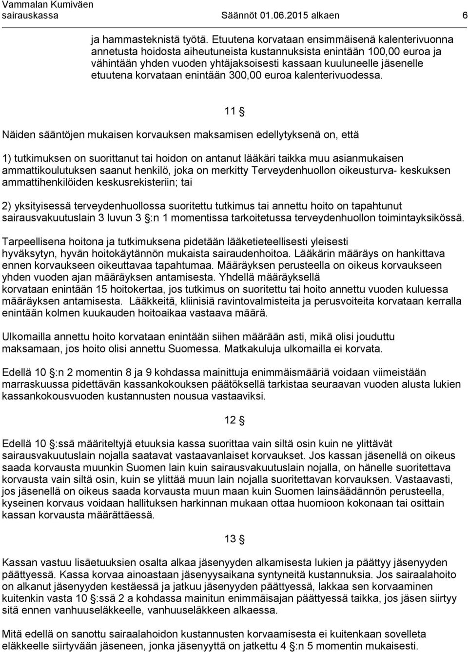 korvataan enintään 300,00 euroa kalenterivuodessa.