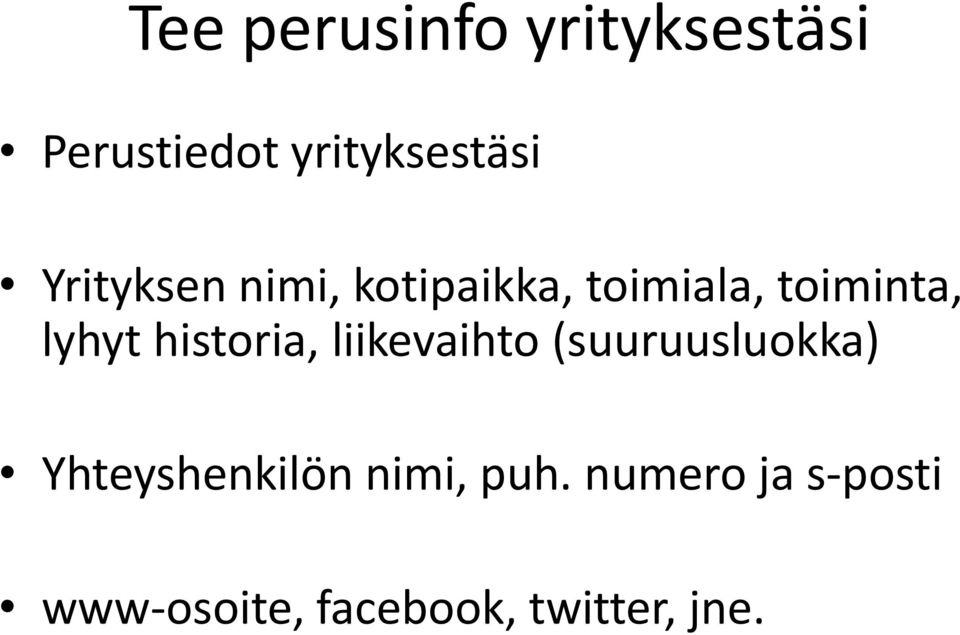 historia, liikevaihto (suuruusluokka) Yhteyshenkilön