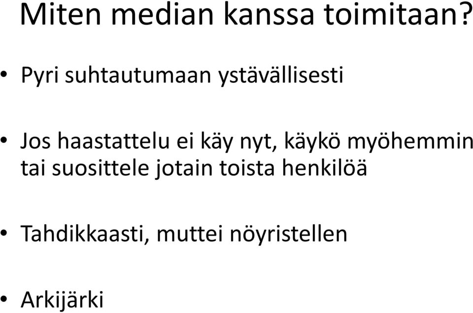 haastattelu ei käy nyt, käykö myöhemmin tai