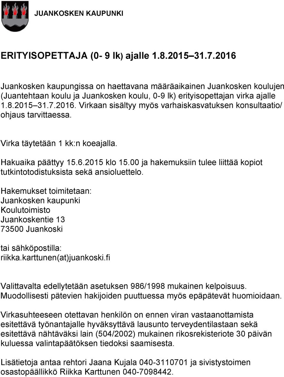 Juankosken koulu, 0-9 lk) erityisopettajan virka ajalle 1.8.2015 31.7.2016.