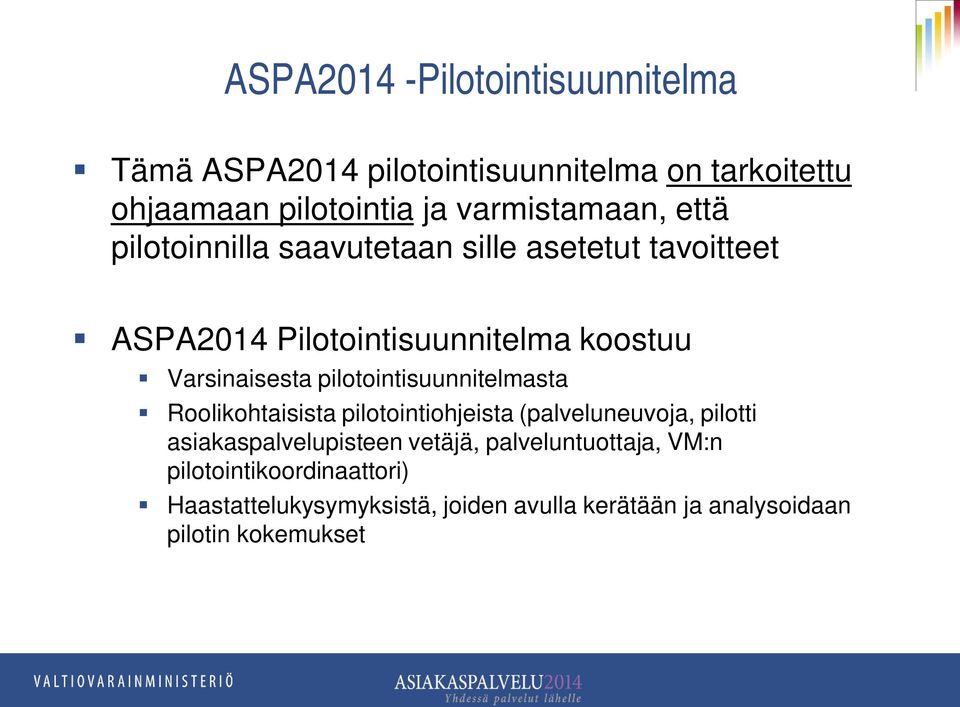 Varsinaisesta pilotointisuunnitelmasta Roolikohtaisista pilotointiohjeista (palveluneuvoja, pilotti