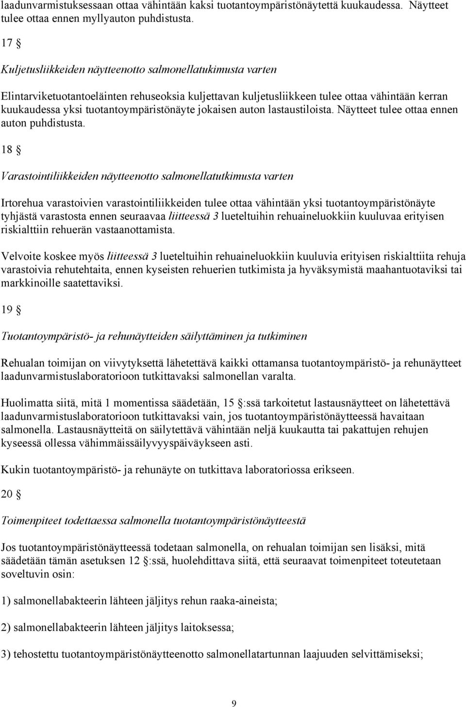 jokaisen auton lastaustiloista. Näytteet tulee ottaa ennen auton puhdistusta.