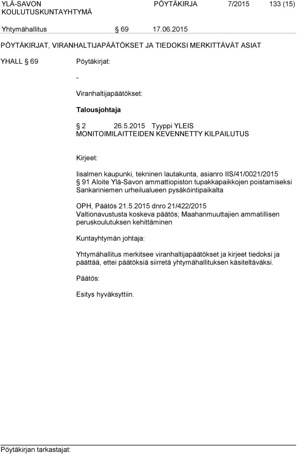 tupakkapaikkojen poistamiseksi Sankariniemen urheilualueen pysäköintipaikalta OPH, Päätös 21.5.