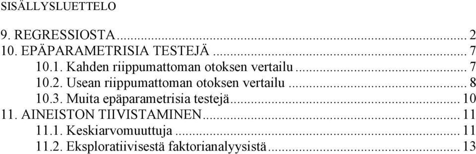 Muita epäparametrisia testejä... 10 11. AINEISTON TIIVISTAMINEN... 11 11.1. Keskiarvomuuttuja.