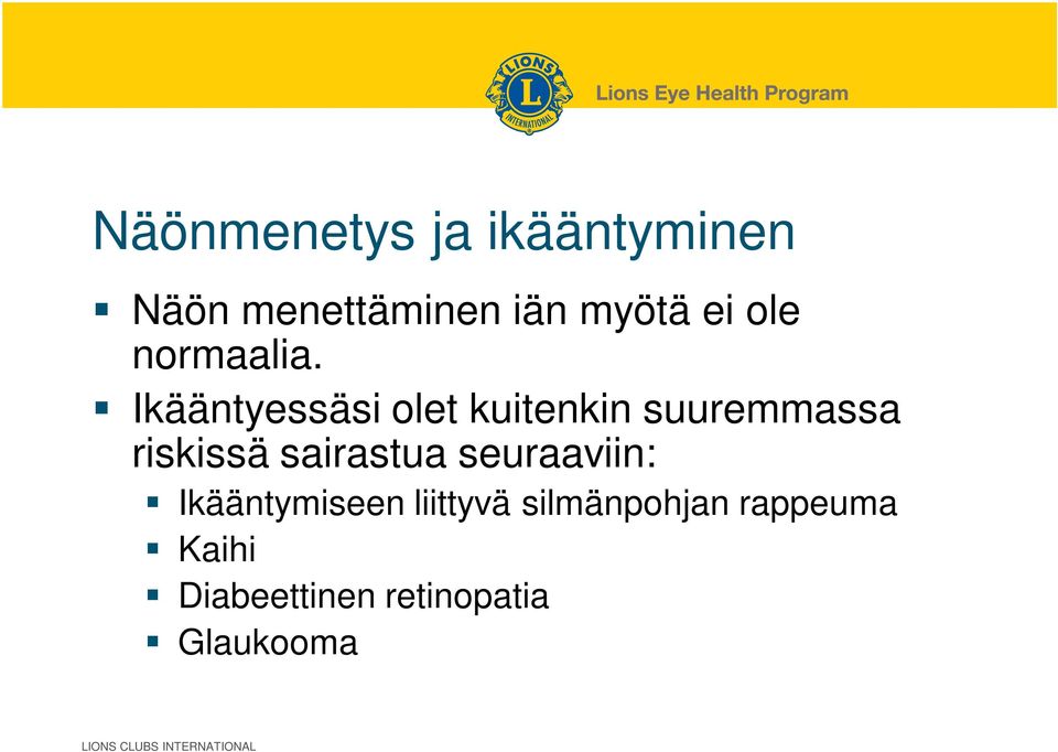 Ikääntyessäsi olet kuitenkin suuremmassa riskissä