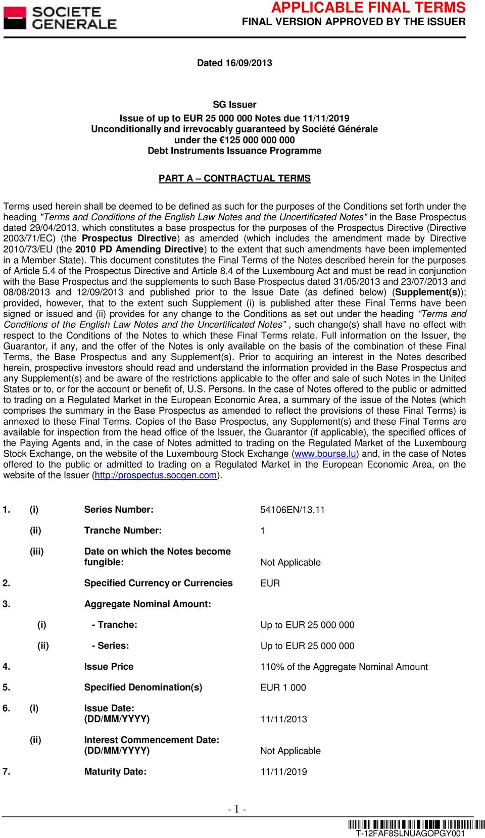 Notes and the Uncertificated Notes" in the Base Prospectus dated 29/04/2013, which constitutes a base prospectus for the purposes of the Prospectus Directive (Directive 2003/71/EC) (the Prospectus