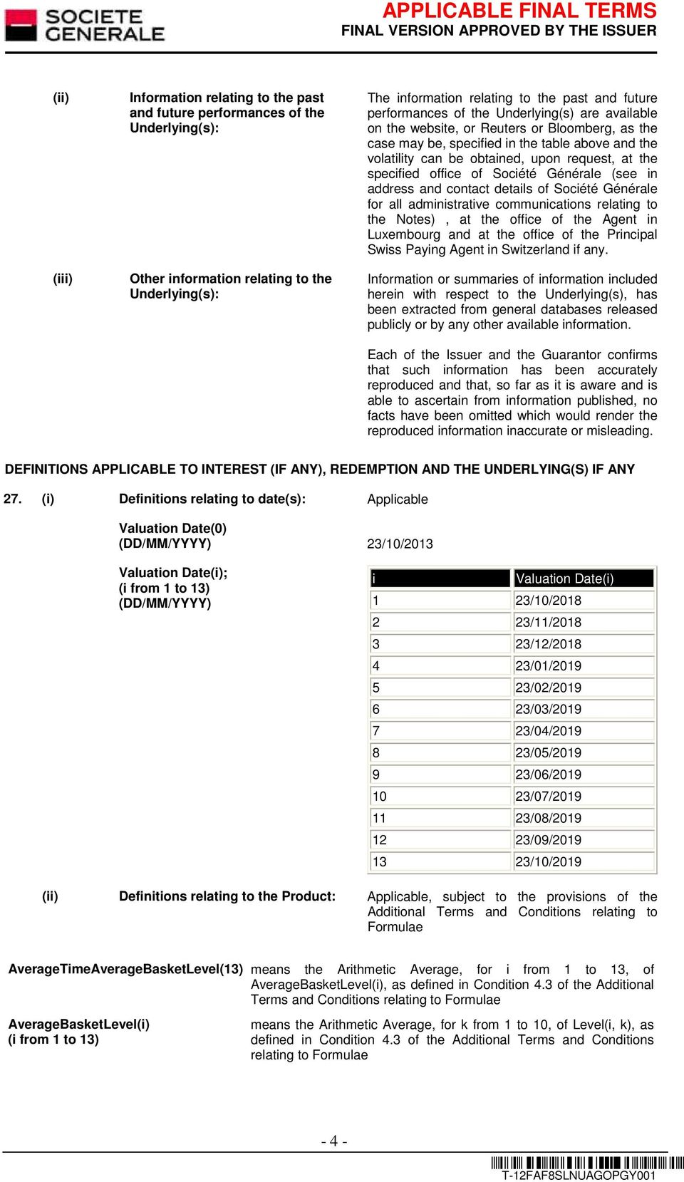 of Société Générale (see in address and contact details of Société Générale for all administrative communications relating to the Notes), at the office of the Agent in Luxembourg and at the office of