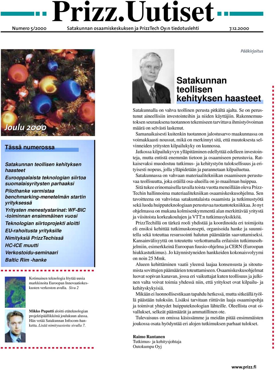 Pilothanke varmistaa benchmarking-menetelmän startin yrityksessä Yritysten menestystarinat: WF-BIC -toiminnan ensimmäinen vuosi Teknologian siirtoprojekti aloitti EU-rahoitusta yrityksille Nimityksiä