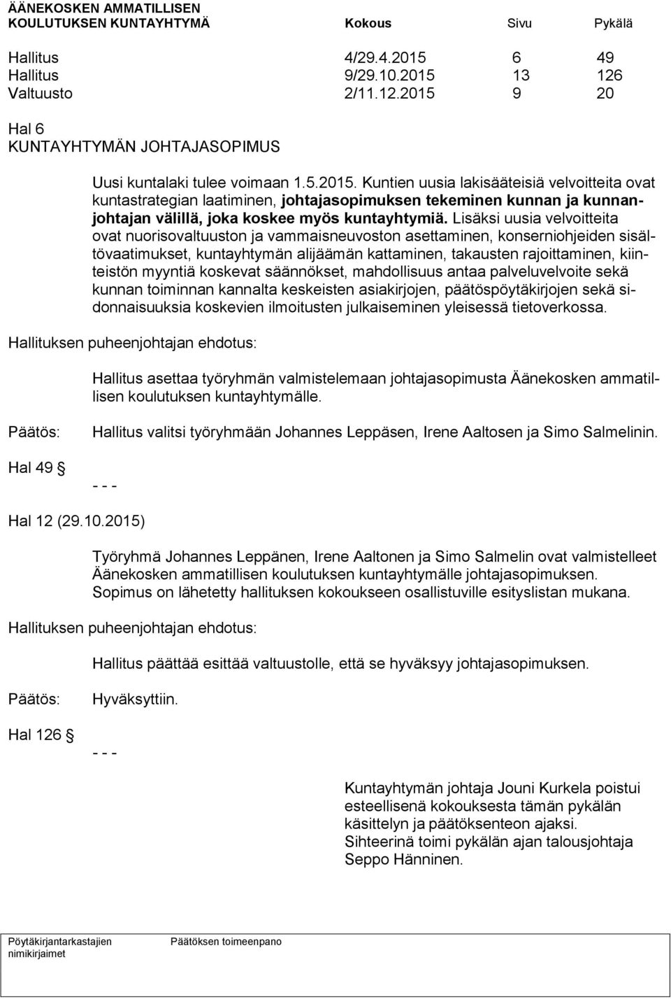 koskevat säännökset, mahdollisuus antaa palveluvelvoite sekä kunnan toiminnan kannalta keskeisten asiakirjojen, päätöspöytäkirjojen sekä sidonnaisuuksia koskevien ilmoitusten julkaiseminen yleisessä