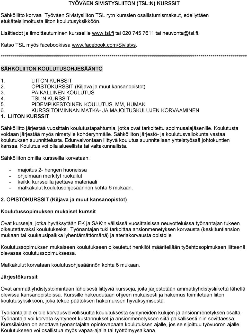 ************************************************************************************************************************** SÄHKÖLIITON KOULUTUSOHJESÄÄNTÖ 1. LIITON KURSSIT 2.