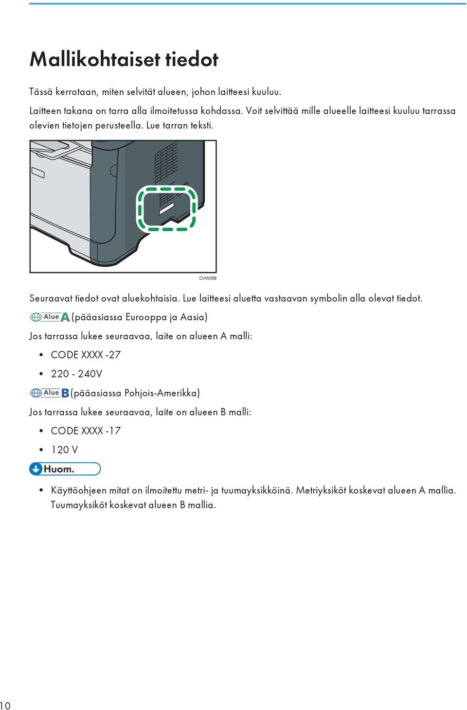 Lue laitteesi aluetta vastaavan symbolin alla olevat tiedot.