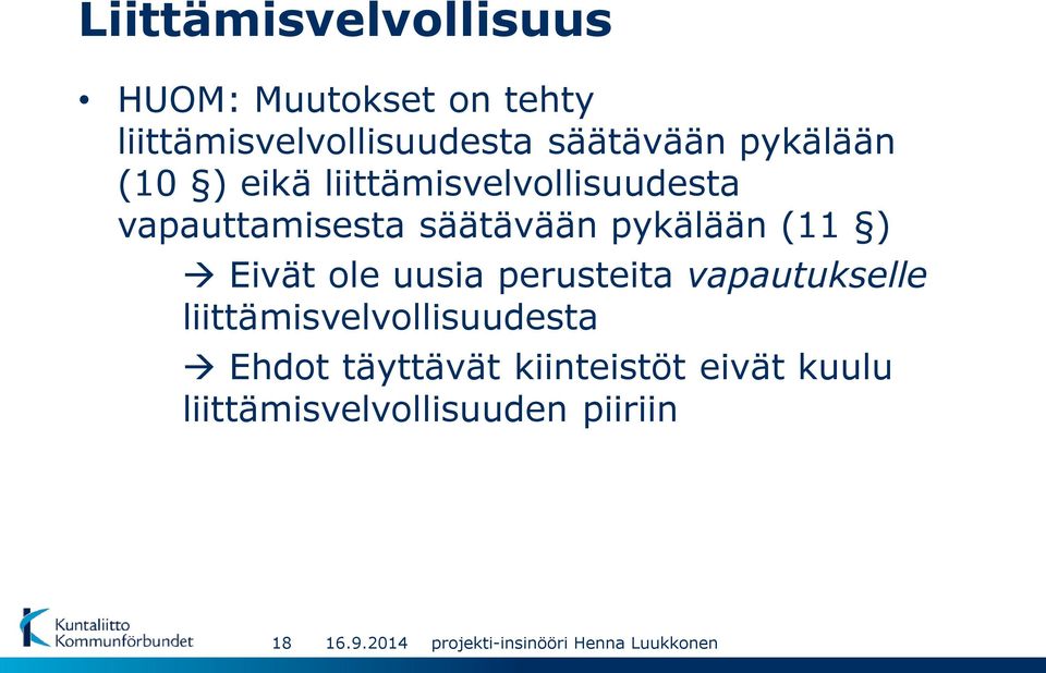 säätävään pykälään (11 ) Eivät ole uusia perusteita vapautukselle