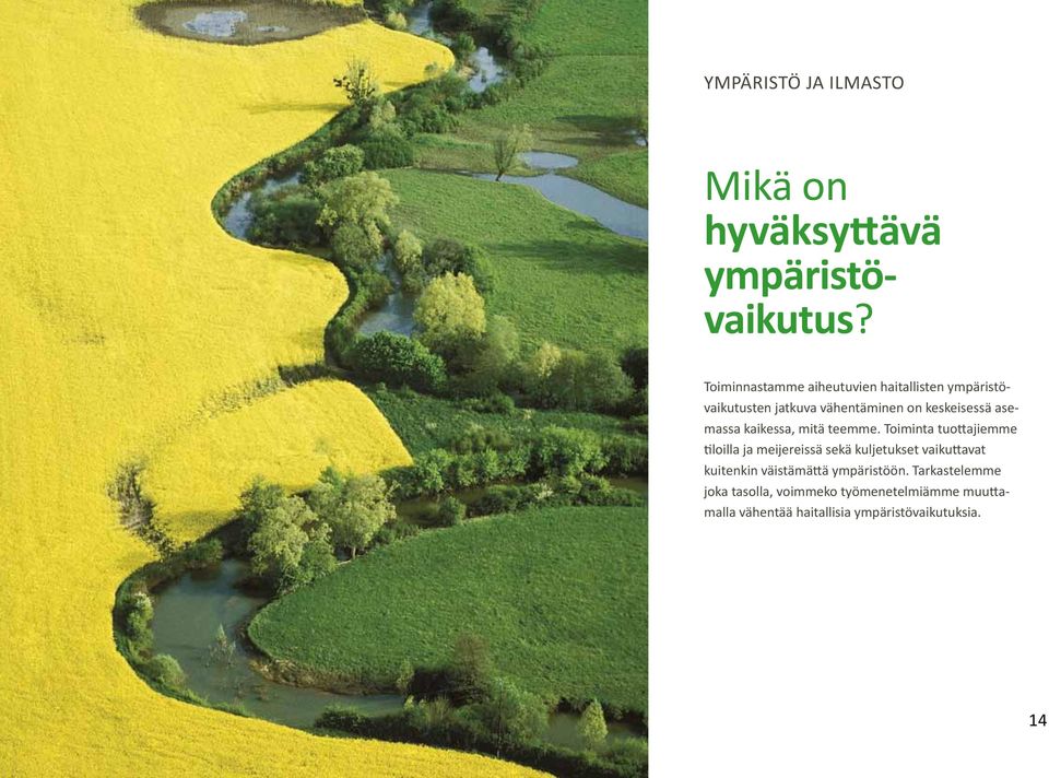 asemassa kaikessa, mitä teemme.