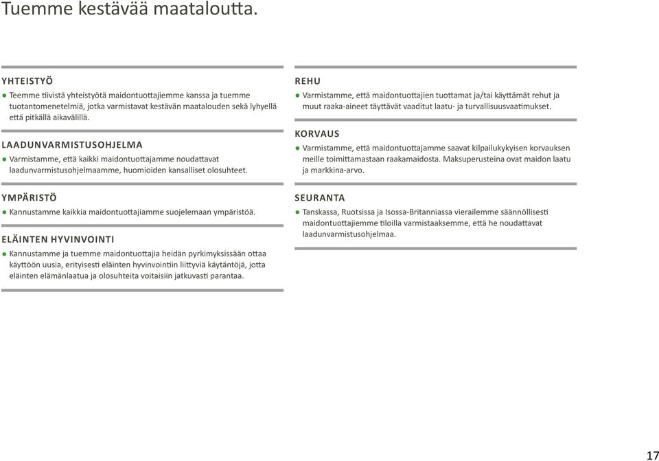 LAADUNVARMISTUSOHJELMA Varmistamme, että kaikki maidontuottajamme noudattavat laadunvarmistusohjelmaamme, huomioiden kansalliset olosuhteet.