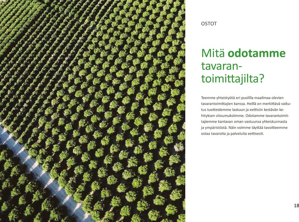 Heillä on merkittävä vaikutus tuotteidemme laatuun ja eettisiin kestävän kehityksen