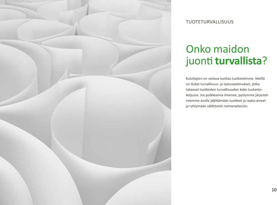 Meillä on tiukat turvallisuus- ja laatuvaatimukset, jotka takaavat tuotteiden