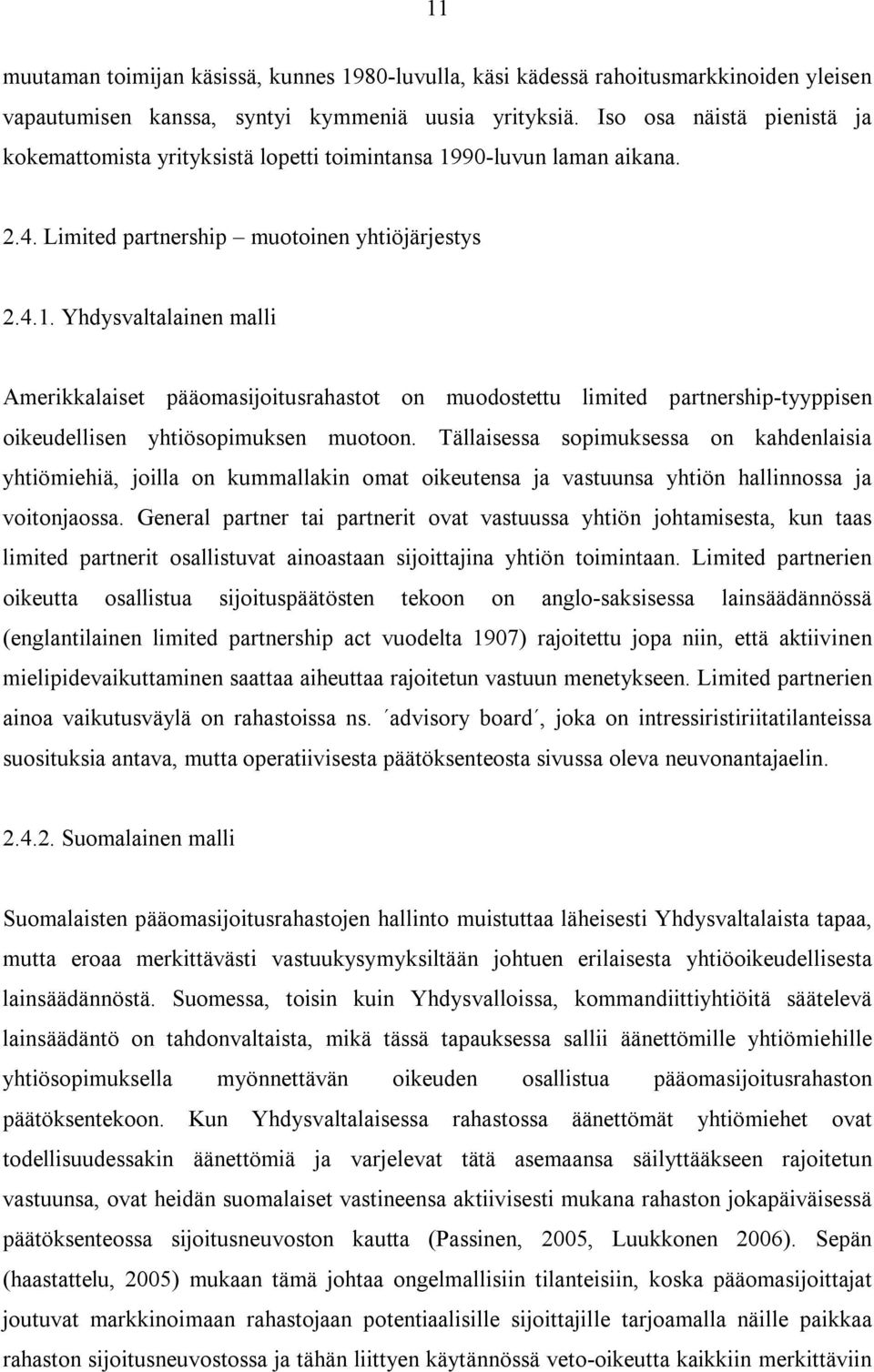 90-luvun laman aikana. 2.4. Limited partnership muotoinen yhtiöjärjestys 2.4.1.