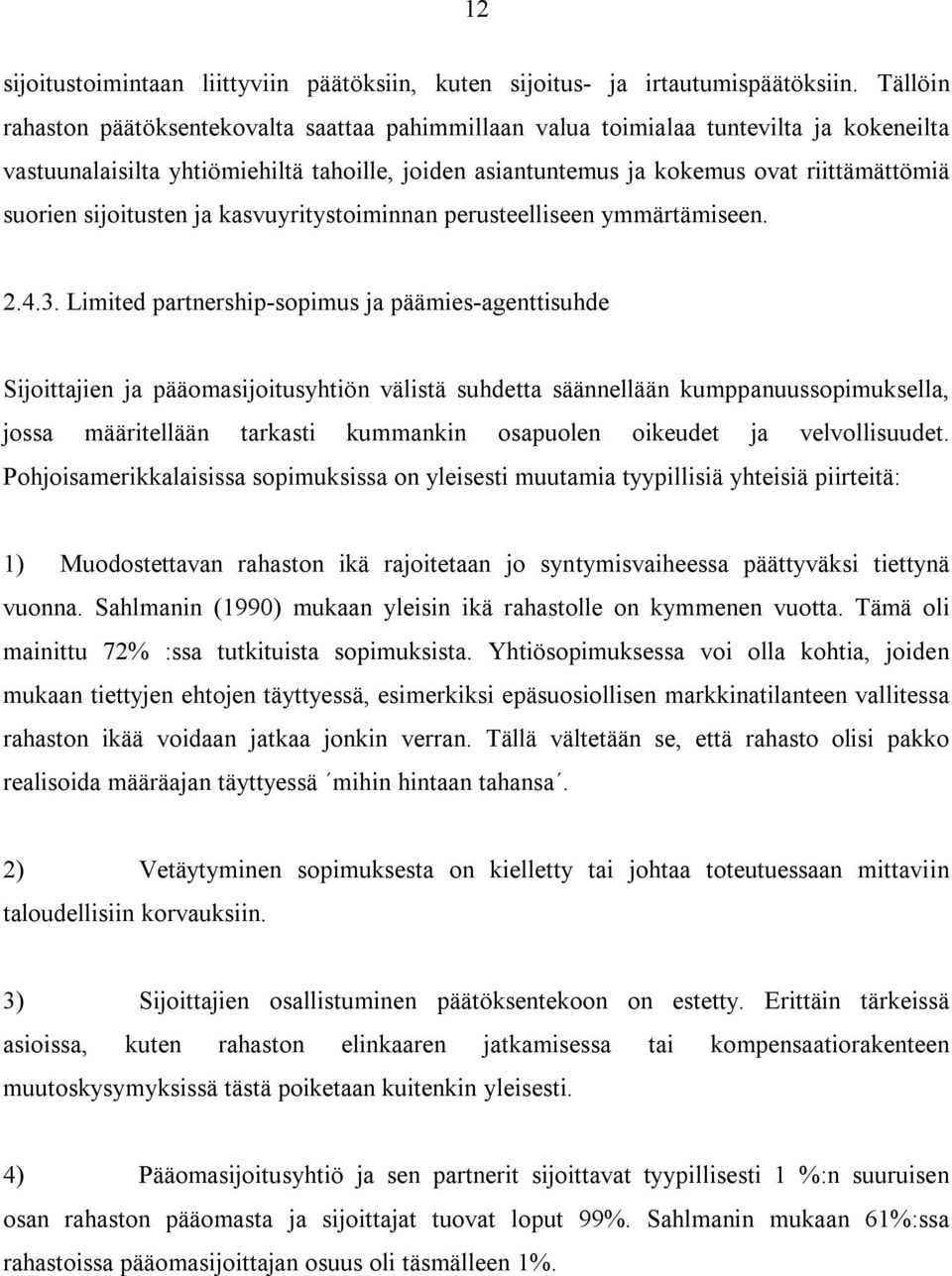 sijoitusten ja kasvuyritystoiminnan perusteelliseen ymmärtämiseen. 2.4.3.