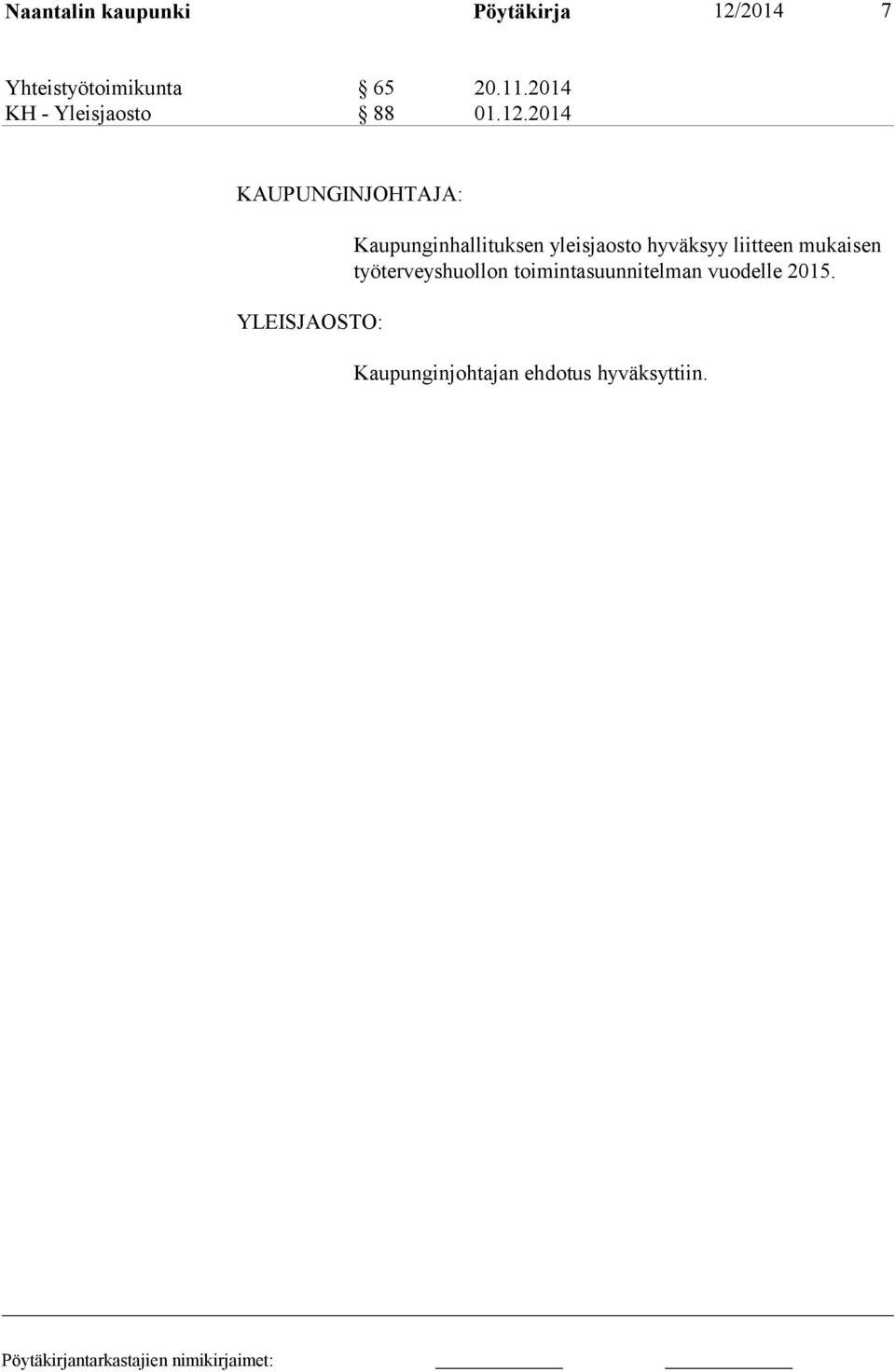 2014 YLEISJAOSTO: Kaupunginhallituksen yleisjaosto hyväksyy liitteen