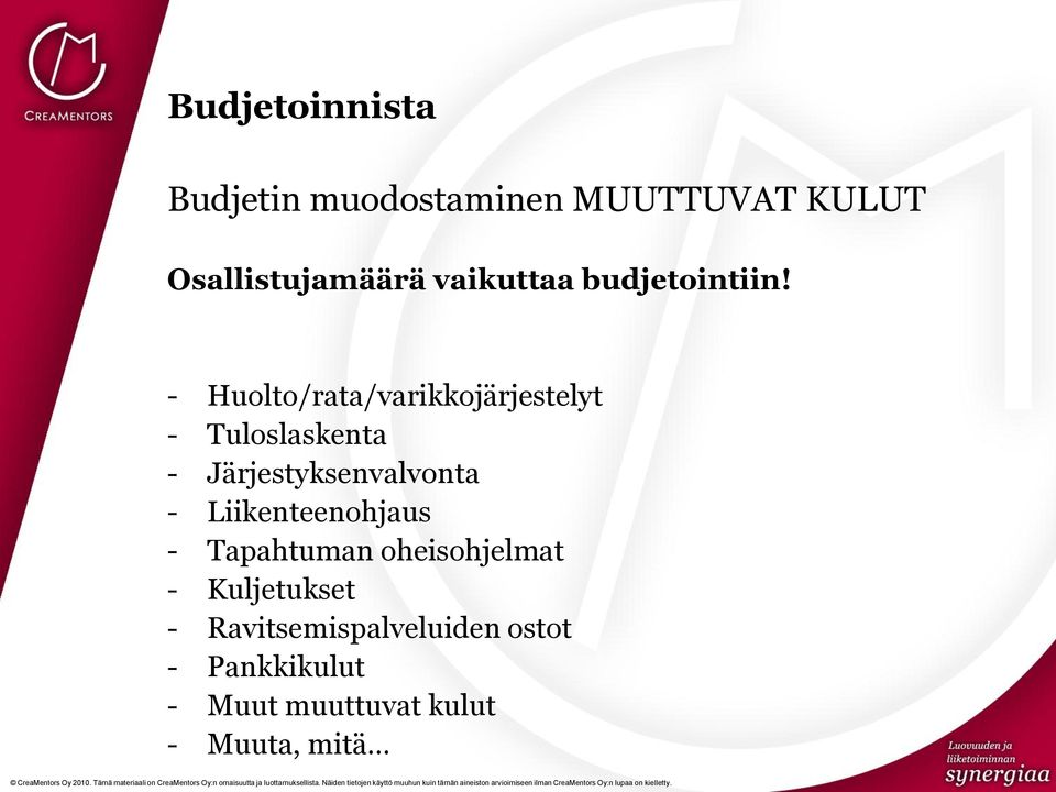 - Huolto/rata/varikkojärjestelyt - Tuloslaskenta - Järjestyksenvalvonta -