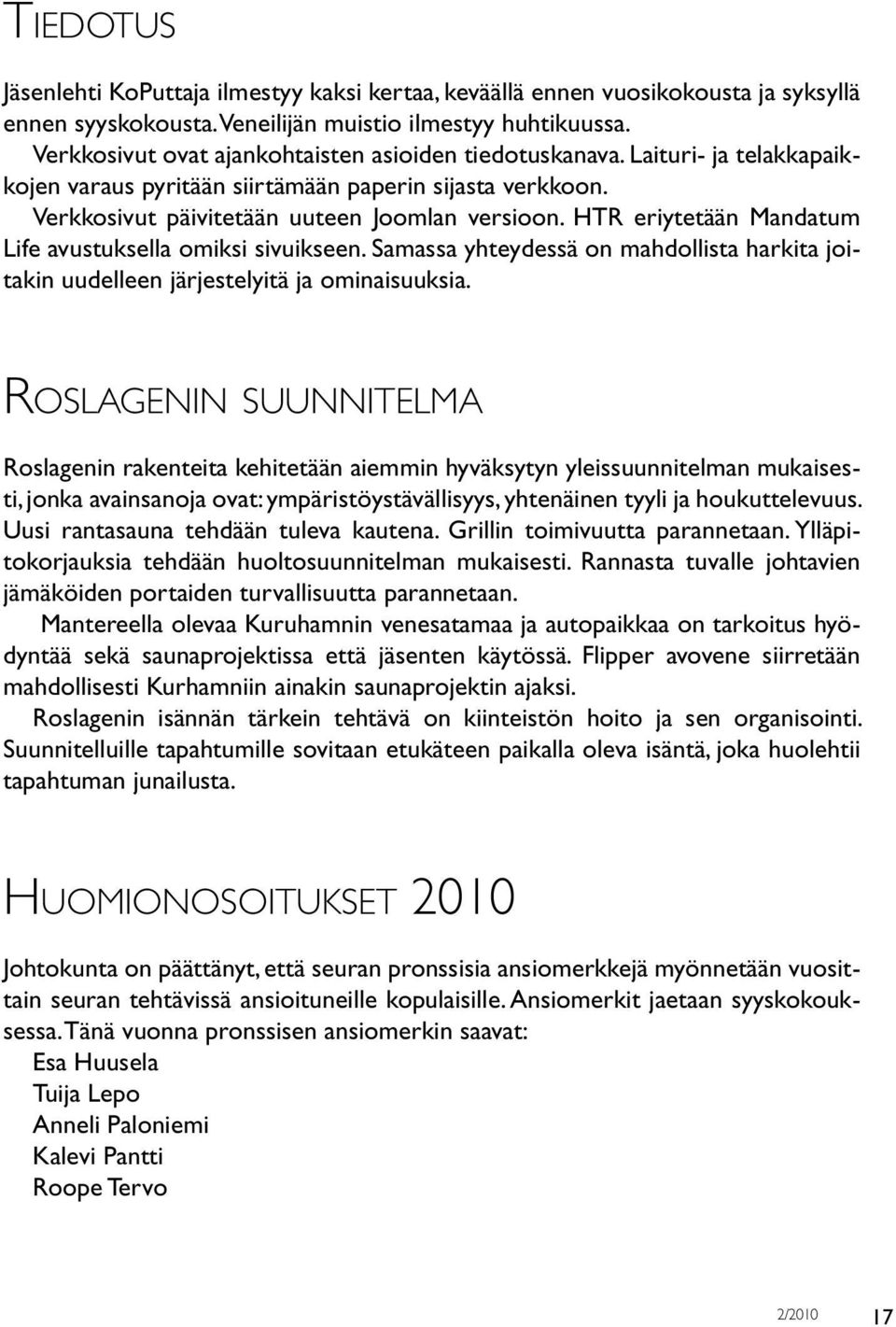 HTR eriytetään Mandatum Life avustuksella omiksi sivuikseen. Samassa yhteydessä on mahdollista harkita joitakin uudelleen järjestelyitä ja ominaisuuksia.