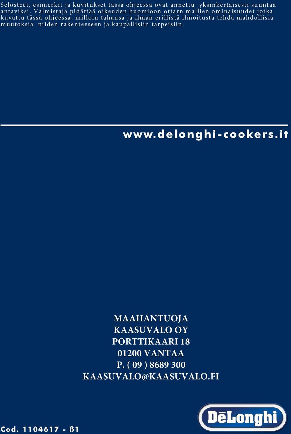 ja ilman erillistä ilmoitusta tehdä mahdollisia muutoksia niiden rakenteeseen ja kaupallisiin tarpeisiin. www.