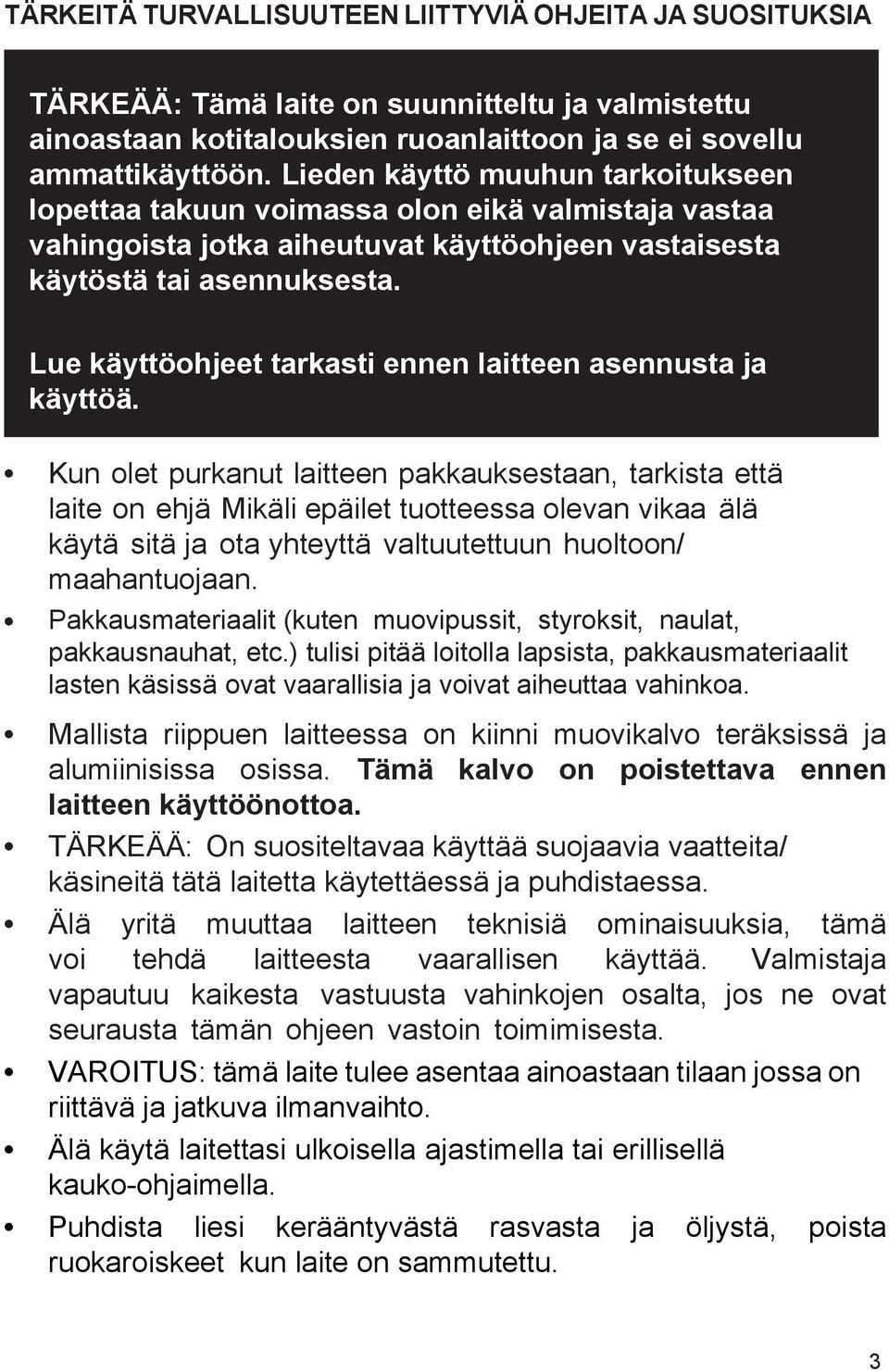 Lue käyttöohjeet tarkasti ennen laitteen asennusta ja käyttöä.