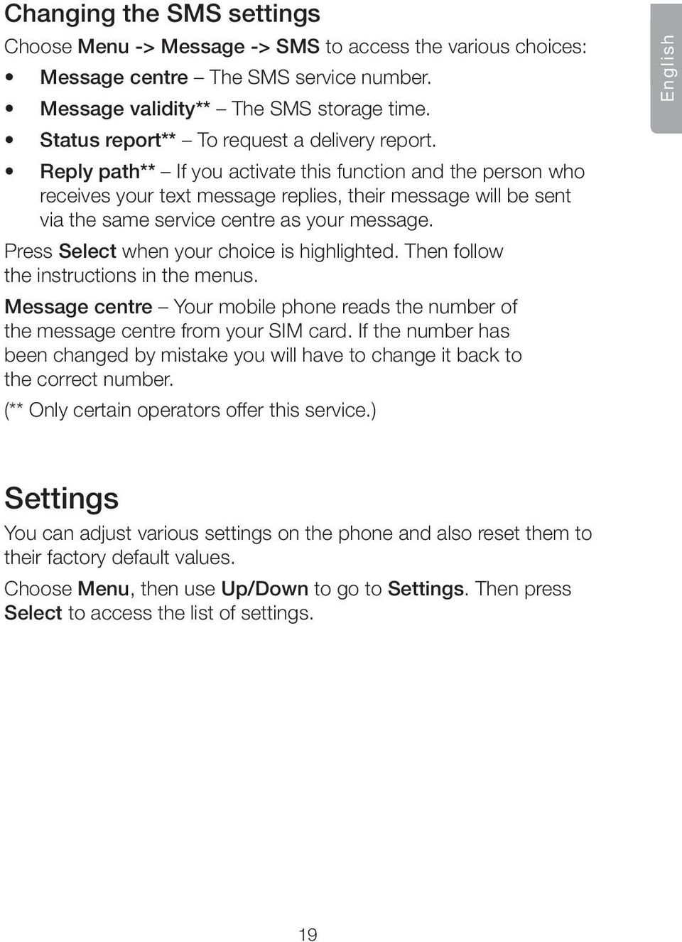 Reply path** If you activate this function and the person who receives your text message replies, their message will be sent via the same service centre as your message.