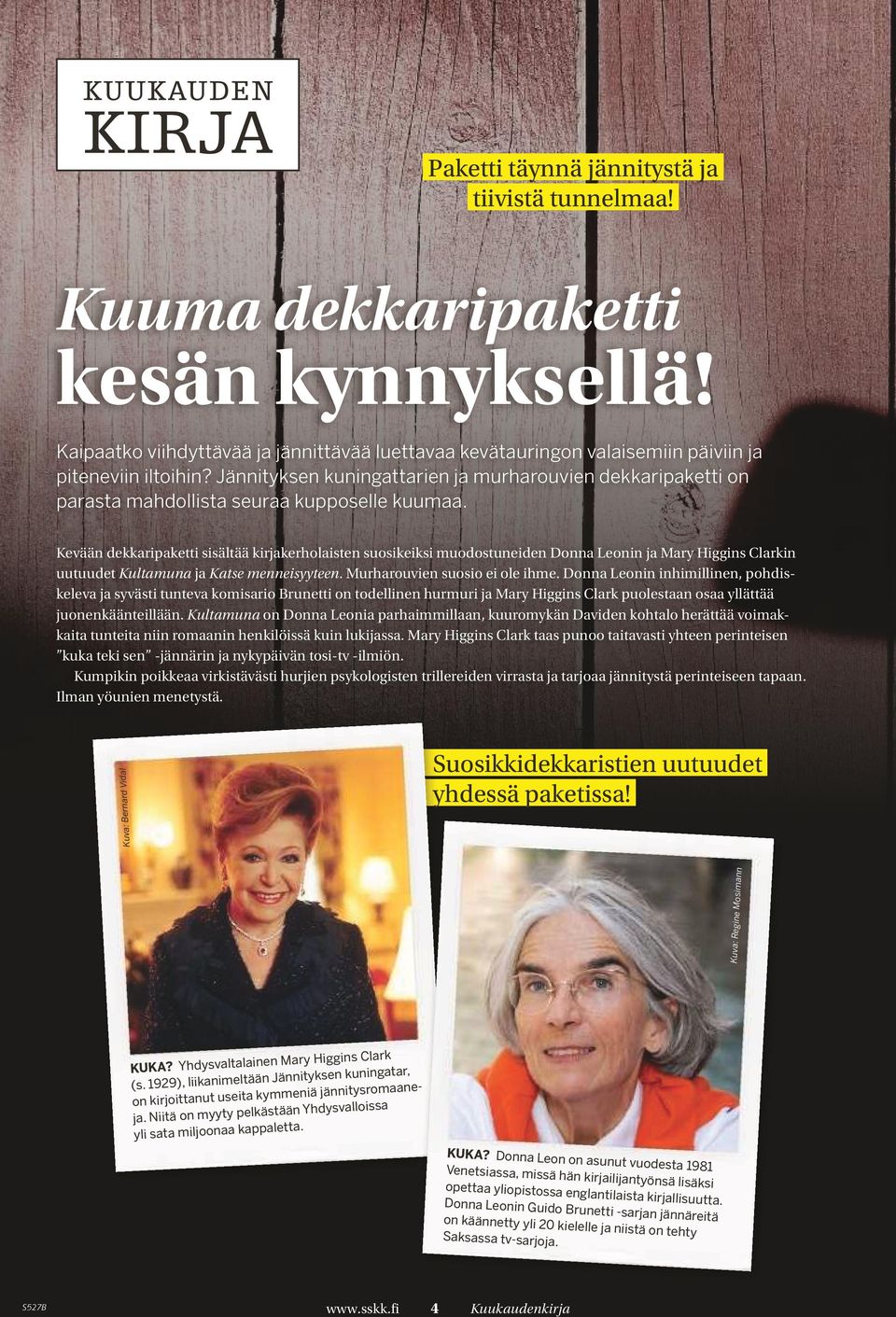 Kevään dekkaripaketti sisältää kirjakerholaisten suosikeiksi muodostuneiden Donna Leonin ja Mary Higgins Clarkin uutuudet Kultamuna ja Katse menneisyyteen. Murharouvien suosio ei ole ihme.