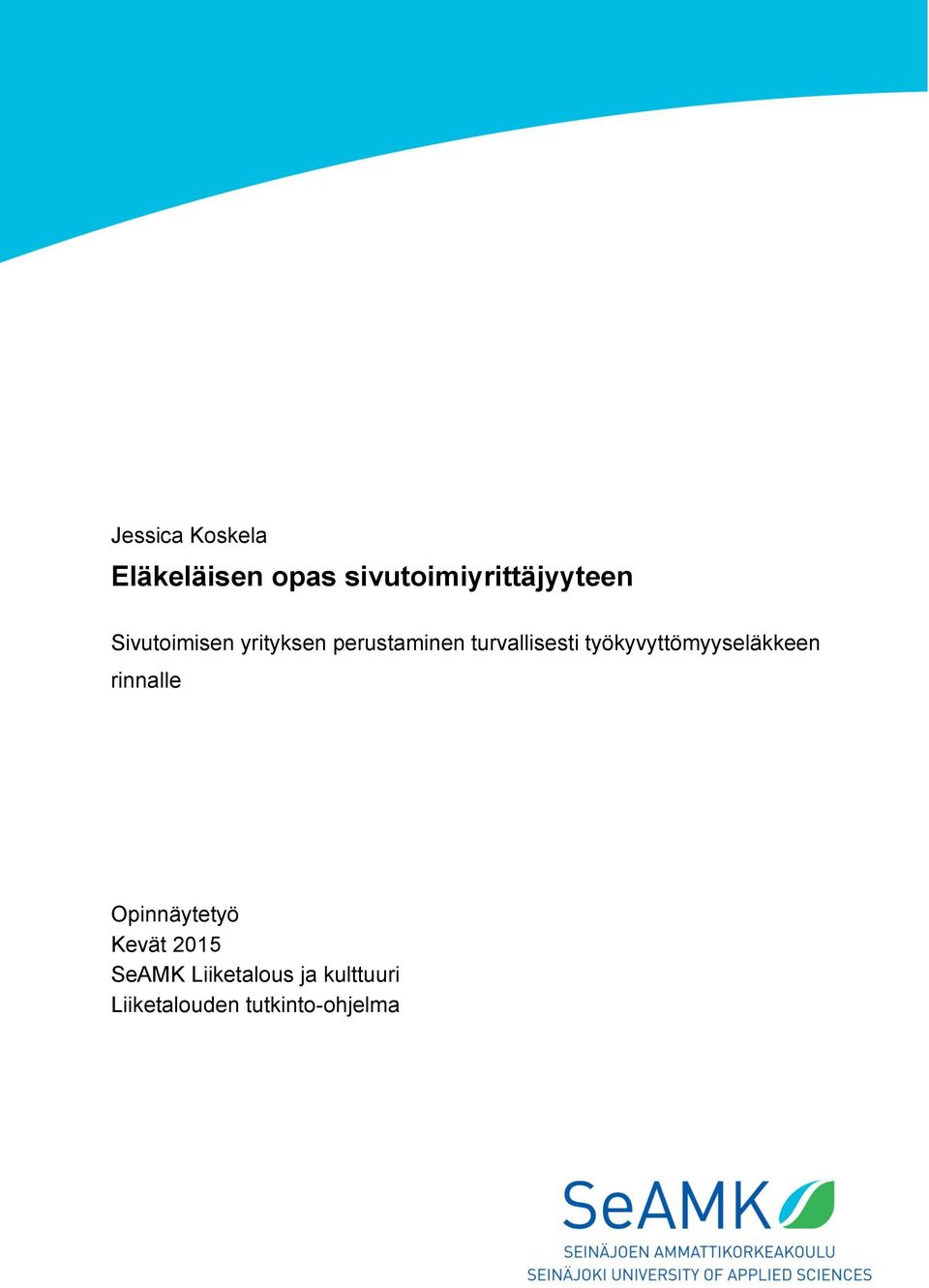 työkyvyttömyyseläkkeen rinnalle Opinnäytetyö Kevät 2015