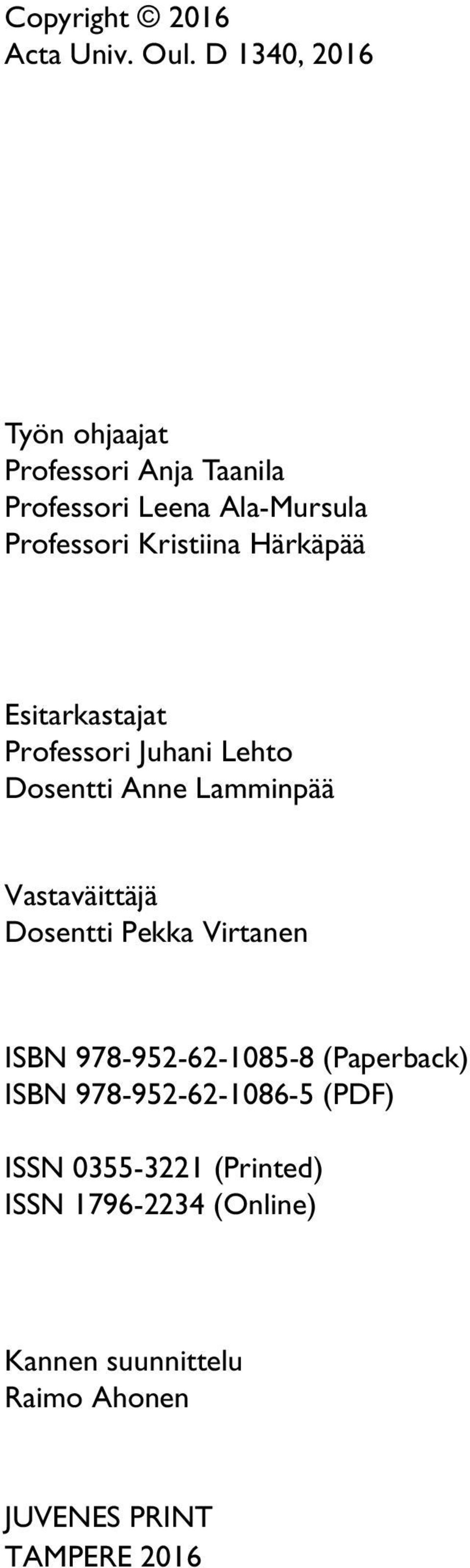 Härkäpää Esitarkastajat Professori Juhani Lehto Dosentti Anne Lamminpää Vastaväittäjä Dosentti Pekka