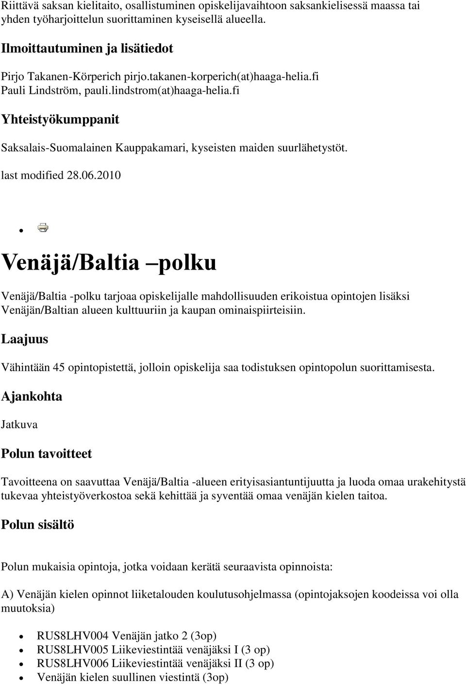 fi Yhteistyökumppanit Saksalais-Suomalainen Kauppakamari, kyseisten maiden suurlähetystöt.