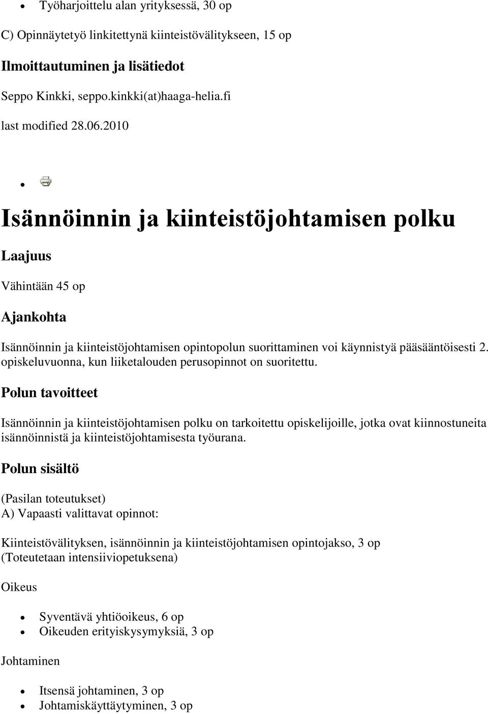 opiskeluvuonna, kun liiketalouden perusopinnot on suoritettu.