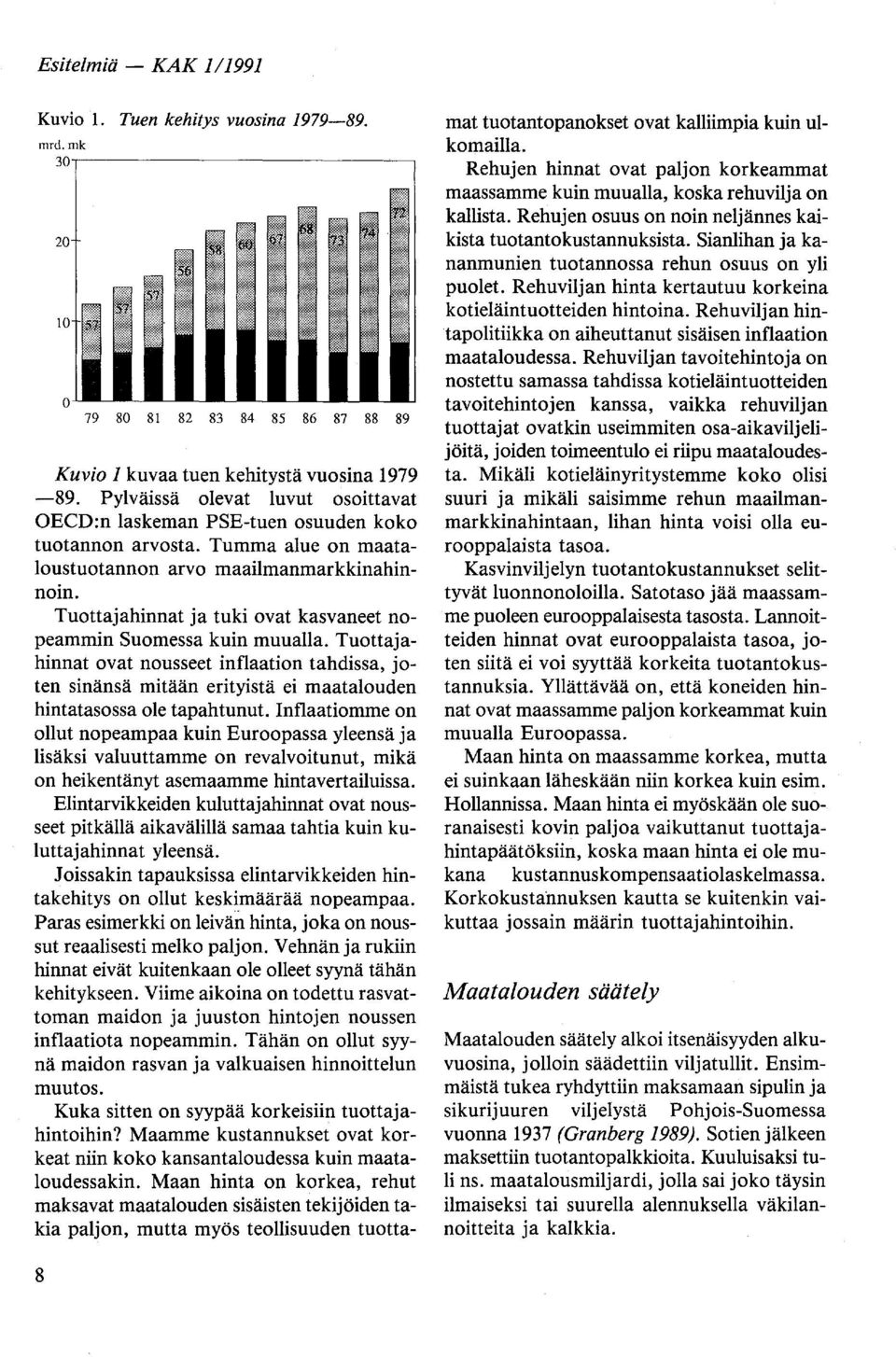 Pylväissä olevat luvut osoittavat OECD:n laskeman PSE-tuen osuuden koko tuotannon arvosta. Tumma alue on maataloustuotannon arvo maailmanmarkkinahinnoin.