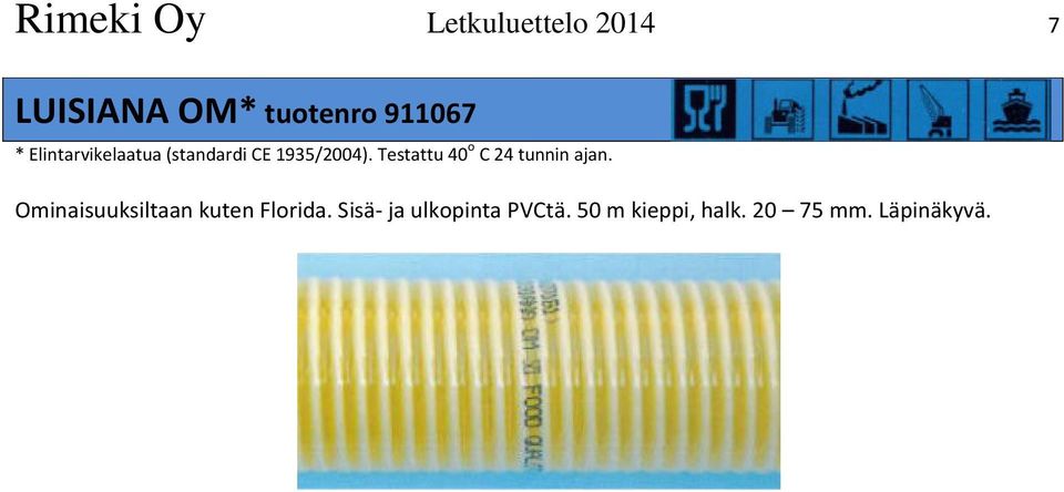 Testattu 40 o C 24 tunnin ajan.