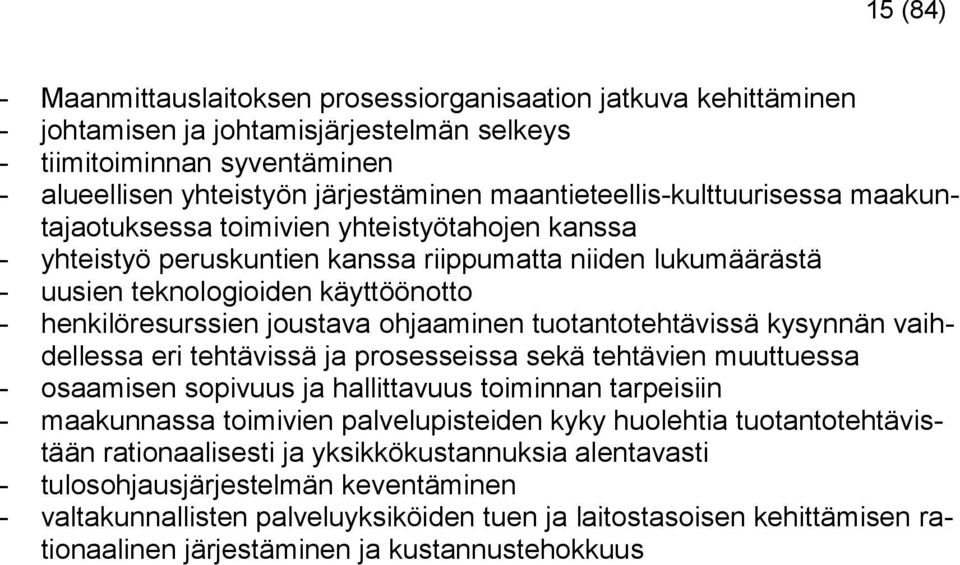 henkilöresurssien joustava ohjaaminen tuotantotehtävissä kysynnän vaihdellessa eri tehtävissä ja prosesseissa sekä tehtävien muuttuessa - osaamisen sopivuus ja hallittavuus toiminnan tarpeisiin -