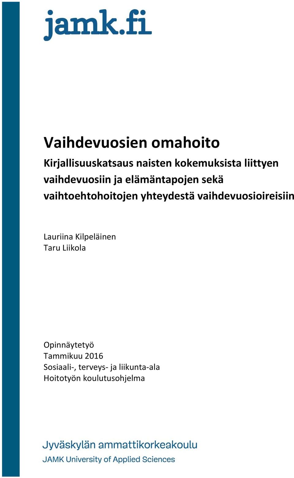 yhteydestä vaihdevuosioireisiin Lauriina Kilpeläinen Taru Liikola